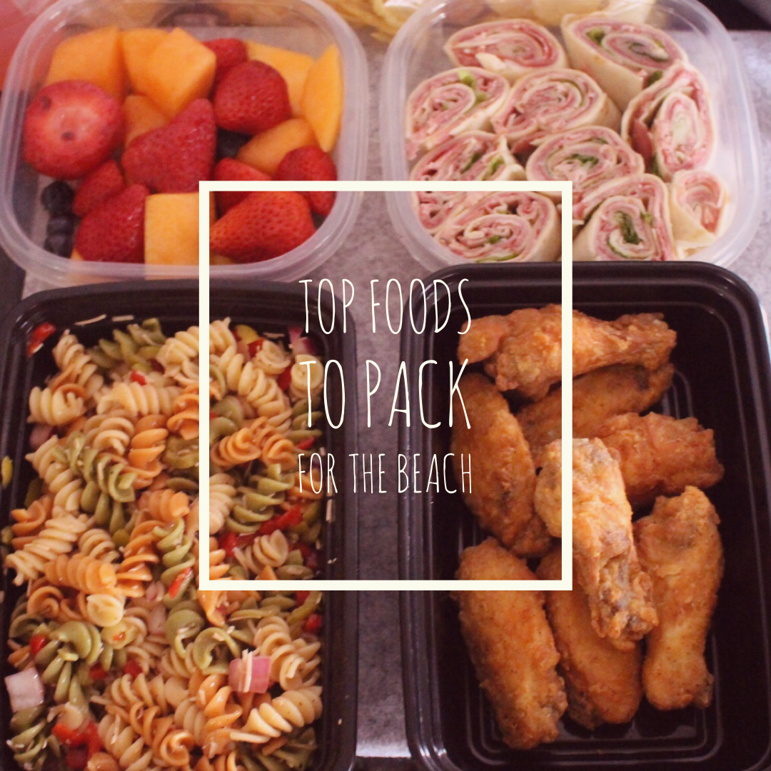 Beach Bumming.   The Top Foods to Pack for the Beach